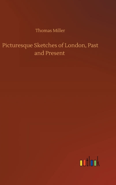 Picturesque Sketches of London, Past and Present-9783752443011