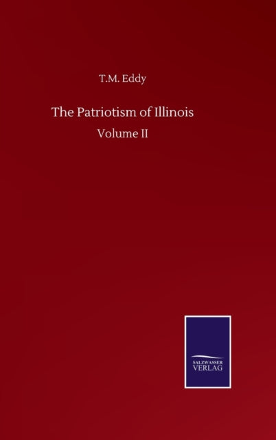 The Patriotism of Illinois : Volume II-9783752500394