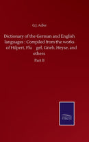 Dictionary of the German and English languages : Compiled from the works of Hilpert, Flu&