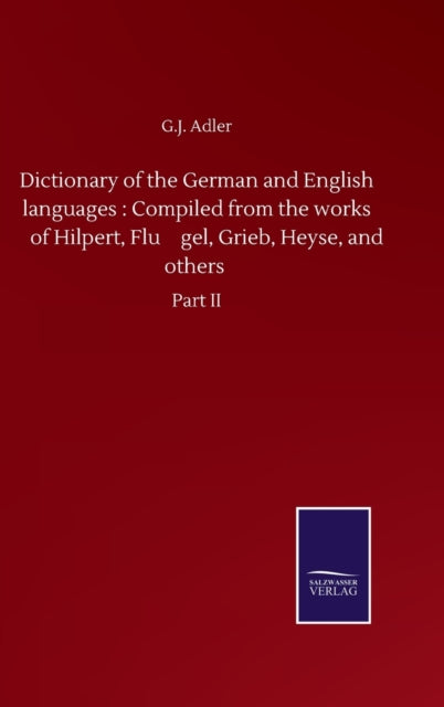 Dictionary of the German and English languages : Compiled from the works of Hilpert, Flu&