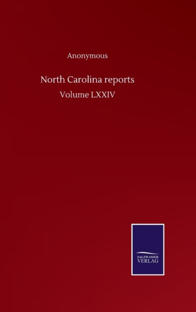 North Carolina reports : Volume LXXIV-9783752504910