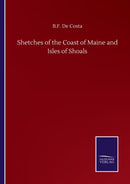 Shetches of the Coast of Maine and Isles of Shoals-9783752508925