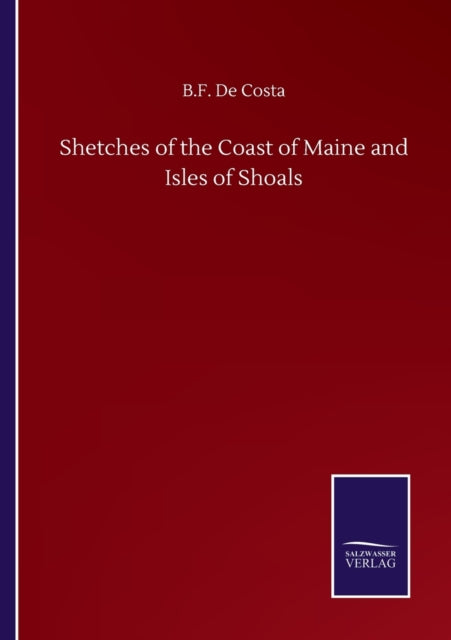 Shetches of the Coast of Maine and Isles of Shoals-9783752508925