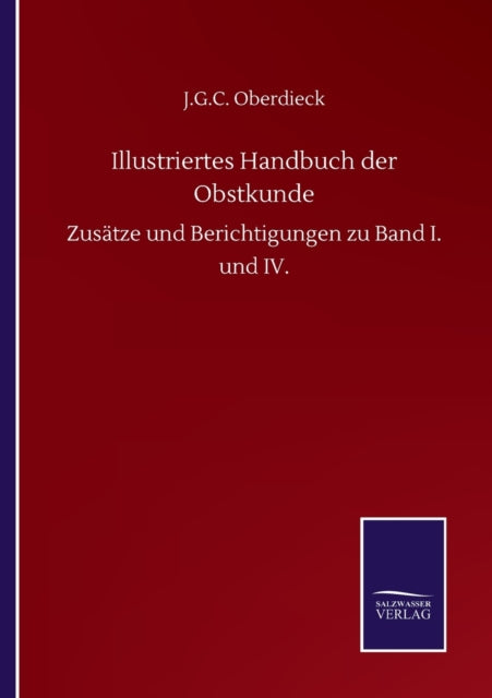 Illustriertes Handbuch der Obstkunde : Zusatze und Berichtigungen zu Band I. und IV.-9783752511604