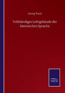 Vollstandiges Lehrgebaude der lateinischen Sprache-9783752512748