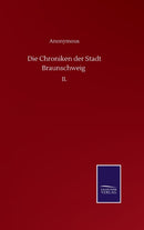 Die Chroniken der Stadt Braunschweig : II.-9783752515374