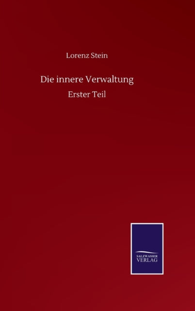 Die innere Verwaltung : Erster Teil-9783752516074