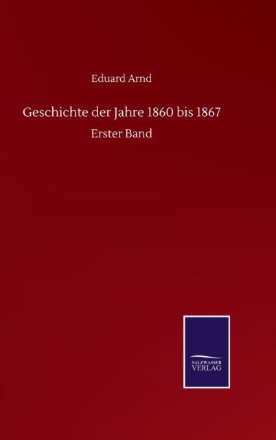 Geschichte der Jahre 1860 bis 1867 : Erster Band-9783752518153
