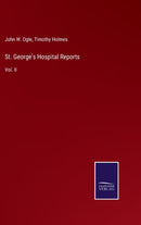 St. George's Hospital Reports : Vol. II-9783752532739