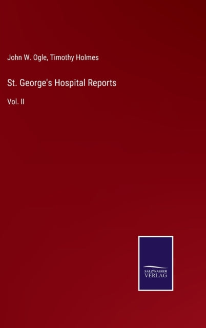 St. George's Hospital Reports : Vol. II-9783752532739