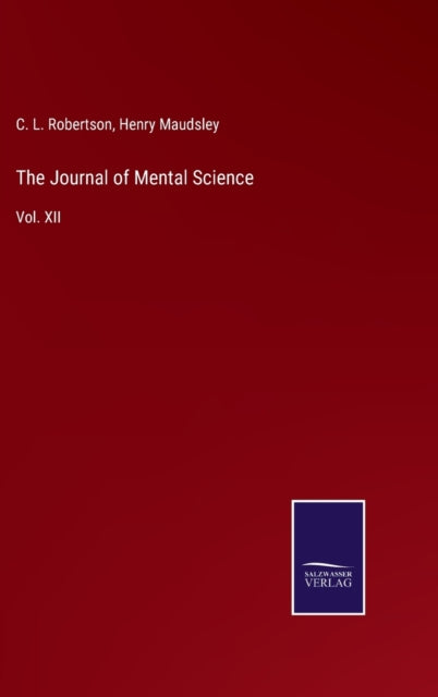 The Journal of Mental Science : Vol. XII-9783752533590