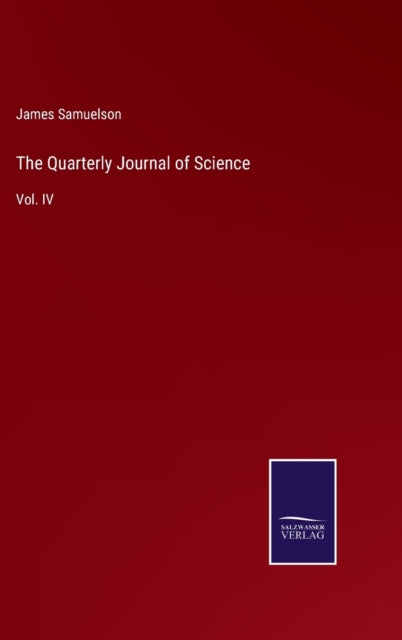 The Quarterly Journal of Science : Vol. IV-9783752534115