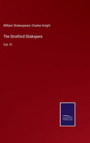 The Stratford Shakspere : Vol. VI.-9783752534313