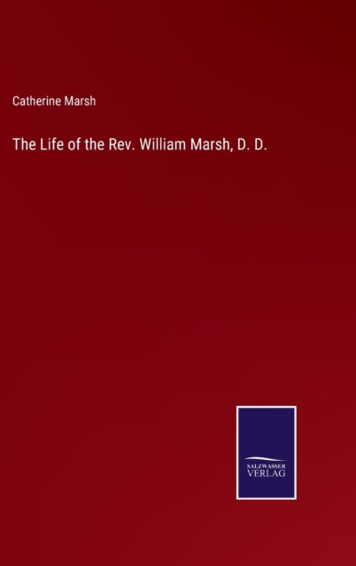 The Life of the Rev. William Marsh, D. D.-9783752534498
