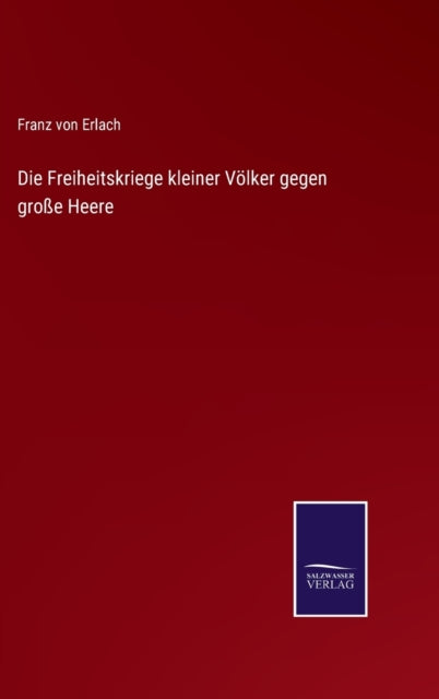 Die Freiheitskriege kleiner Volker gegen gro?e Heere-9783752541472