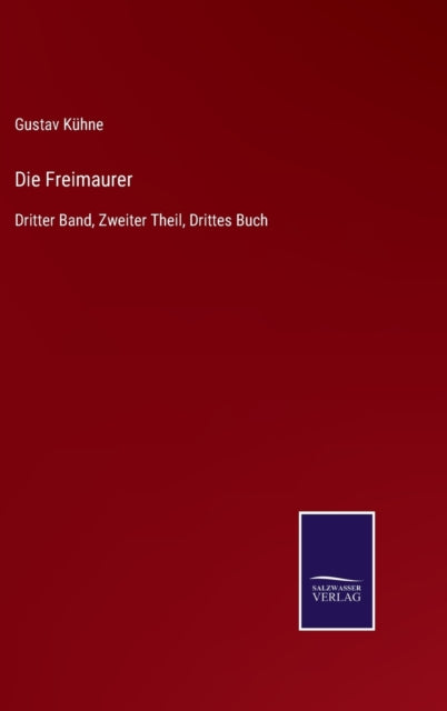 Die Freimaurer : Dritter Band, Zweiter Theil, Drittes Buch-9783752541519