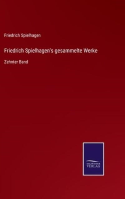 Friedrich Spielhagen's gesammelte Werke : Zehnter Band-9783752542219