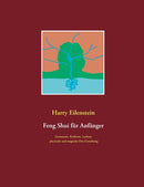 Feng Shui fur Anfanger : Geomantie, Kraftorte, Leylines, physische und magische Orts-Gestaltung-9783752608953