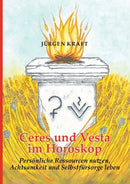 Ceres und Vesta im Horoskop : Personliche Ressourcen nutzen, Achtsamkeit und Selbstfursorge leben-9783752619799
