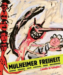 Mulheimer Freiheit [made in Cologne] : Adamski - Boemmels - Dahn - Dokoupil - Kever -Naschberger-9783753303635