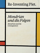 Piet Mondrian. Re-Inventing Piet : Mondrian and the consequences / Mondrian und die Folgen-9783753304199