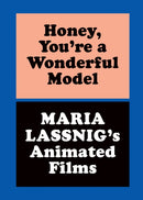 Honey, You're A Wonderful Model: Maria Lassnig's Animated Films
