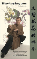 Si kao tang lang quan : Praktische und philosophische Uberlegungen zum Kung Fu am Beispiel des Tai Ji Mei Hua Tang Lang Quan-9783753491226