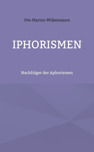 Iphorismen : Nachfolger der Aphorismen-9783754356937