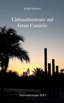 Liebesabenteuer auf Gran Canaria : Ein spannender Dark-Romance-Roman-9783755710554