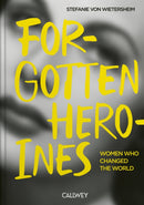 Forgotten Heroines : Women Who Changed the World-9783766728661