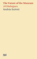 Andras Szanto:The Future of the Museum : 28 Dialogues-9783775748278