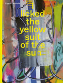 Lipp & Leuthold : I licked the yellow suit of the sun-9783775750530