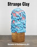 Strange Clay : Ceramics in Contemporary Art-9783775752558