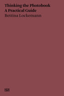 Bettina Lockemann: Thinking the Photobook : A Practical Guide-9783775752718
