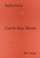 Carrie Mae Weems: Reflections for now-9783775755559