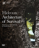 Hideouts: Architecture of Survival : Reflections on the Exhibition by Natalia Romik-9783775755962