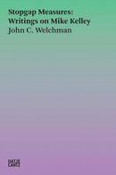 Stopgap Measures: Writings on Mike Kelley 1986-2023-9783775756525