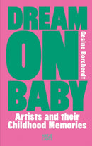 Dream On Baby : Artists and Their Childhood Memories-9783775756822