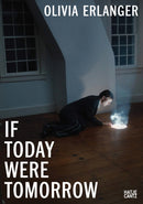 Olivia Erlanger : If Today Were Tomorrow-9783775757416