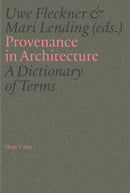 Provenance in Architecture : A Dictionary of Terms-9783775761147
