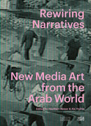 Rewiring Narratives : New Media Art from the Arab World-9783775761338