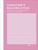 Singapore's Building Stock : Approaches to a multi-scale documentation and analysis transformations-9783777425405