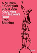 Eran Shakine: A Muslim, a Christian and a Jew Knocking on Heaven's Door-9783777427133