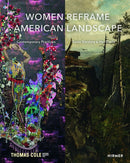 Women Reframe American Landscape : Susie Barstow and her Circle - Contemporary Practices-9783777440392