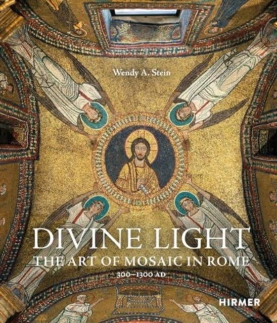 Divine Light : The Art of Mosaic in Rome, 300 - 1300 AD-9783777442594