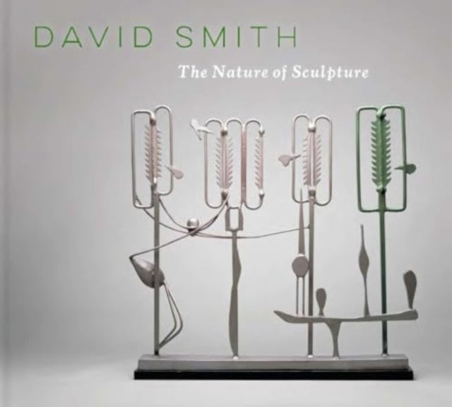 David Smith : The Nature of Sculpture-9783777443720