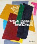 We Will Go Right Up to the Sun (Bilingual edition) : Female Pioneers of Geometric Abstraction-9783777444277