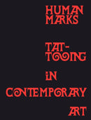 Human Marks : Tattooing in Contemporary Art-9783777444895