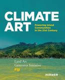 Climate Art : Powering Island Communities in the 21st Century Land Art Generator Initiative & Fiji-9783777445182