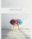 Upcyclist : Reclaimed and Remade Furniture, Lighting and Interiors-9783791349503